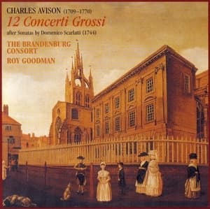Avison -12 Concerti Grossi After Sonatas By Domenico Scarlatti
