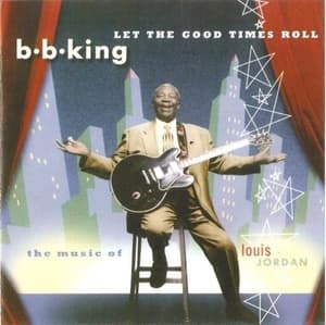 Let The Good Times Roll (The Music Of Louis Jordan)