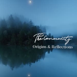 Origins & Reflections