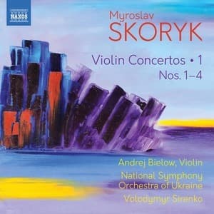 Skoryk: Complete Violin Concertos, Vol. 1 [Hi-Res]