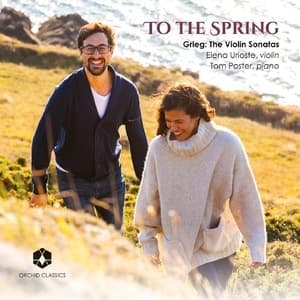 To The Spring: Grieg The Violin Sonatas