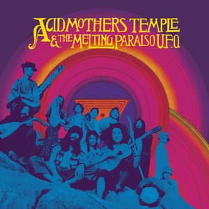 Acid Mothers Temple & The Melting Paraiso U.F.O
