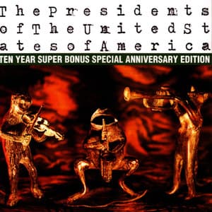 The Presidents of The United States of America: Ten Year Super Bonus Special Anniversary Edition