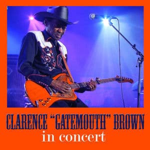 Clarence ''Gatemouth'' Brown In Concert