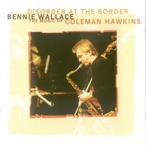 Disorder At The Border - The Music Of Coleman Hawkins