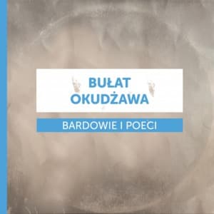 Bardowie I Poeci: Bulat Okudzawa