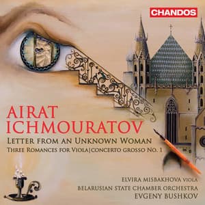 Airat Ichmouratov 2019 Letter From Unknown Woman, 3 Romances And Concerto Gro...
