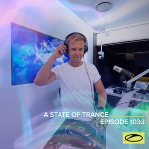 Asot 1033 - A State Of Trance Episode 1033