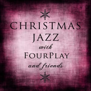 Christmas Jazz With Fourplay And Friends