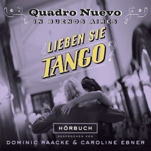 Lieben Sie Tango? (Quadro Nuevo in Buenos Aires)