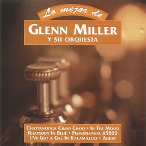 Lo Mejor De Glenn Miller Y Su Orquesta