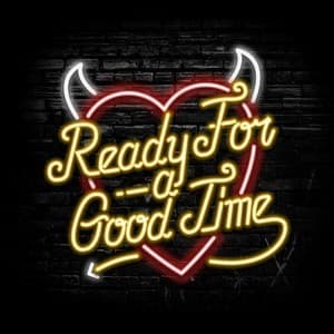 Ready For A Good Time