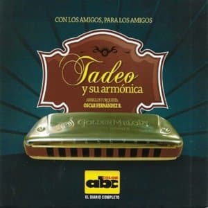 Tadeo y Su Armonica - Con los Amigos para los Amigos