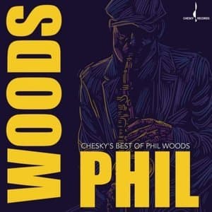 Cheskys Best of Phil Woods