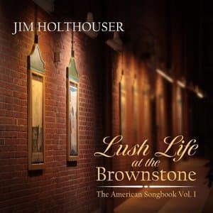 Lush Life at the Brownstone: The American Songbook, Vol. 1