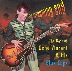 The Screaming End: The Best Of Gene Vincent & His Blue Caps