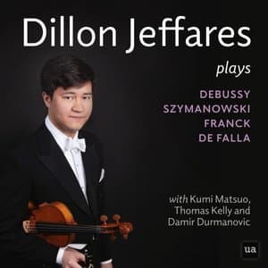 Dillon Jeffares Plays Debussy, Szymanowsky, Franck and Falla