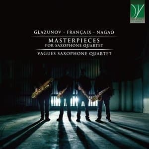 Glazunov, Franсaix, Nagao: Masterpieces for Saxophone Quartet