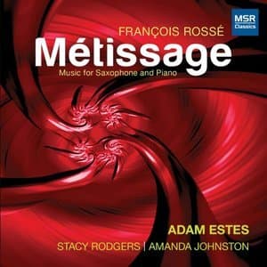 Francois Rosse: Metissage - Music for Saxophone and Piano