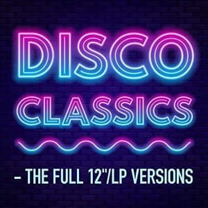 Disco Classics - The Full 12/LP Versions