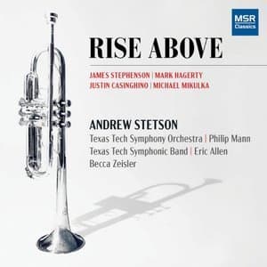 Rise Above - Music for Solo Trumpet with Band, Orchestra, Piano and Electronics