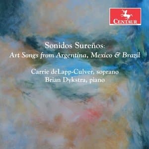 Sonidos Surenos: Art Songs from Argentina, Mexico & Brazil