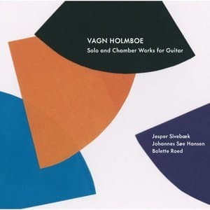 Vagn Holmboe: Solo and Chamber Works for Guitar