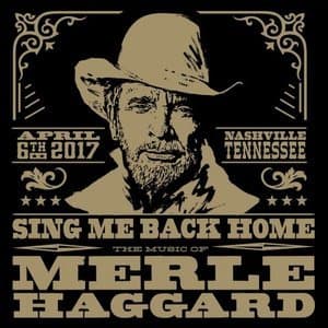 Sing Me Back Home: The Music Of Merle Haggard