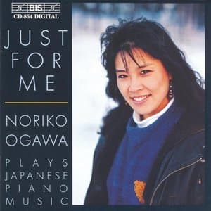 Just For My: Noriko Ogawa plays Japanese Piano Music