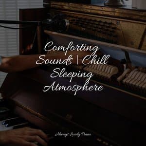 Comforting Sounds | Chill Sleeping Atmosphere
