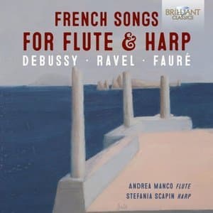 French Songs for Flute & Harp: Debussy, Ravel, Faure