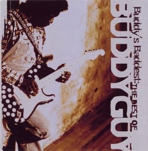 Buddy's Baddest: The Best Of Buddy Guy