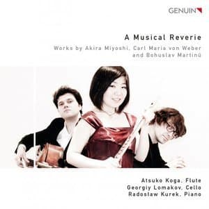 A Musical Reverie: Works by Akira Miyoshi, Carl Maria von Weber, Bohuslav Martinu