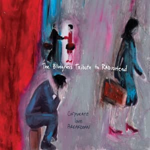 Corporate Love Breakdown: The Bluegrass Tribute to Radiohead