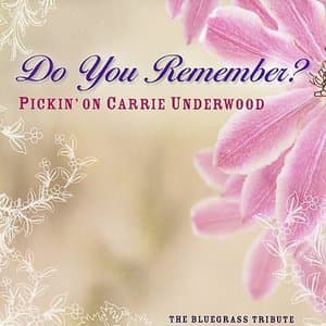 Do You Remember: Pickin' on Carrie Underwood - A Bluegrass Tribute