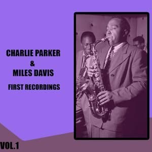 Charlie Parker & Miles Davis / First Recordings, Vol. 1