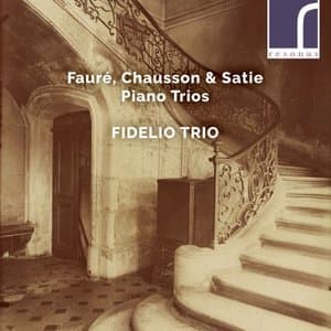 Faure, Chausson & Satie: Piano Trios