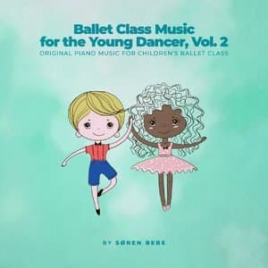 Ballet class music for the young dancer, Vol. 2 (Original piano music for children's ballet class)