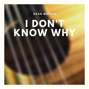 I Don't Know Why