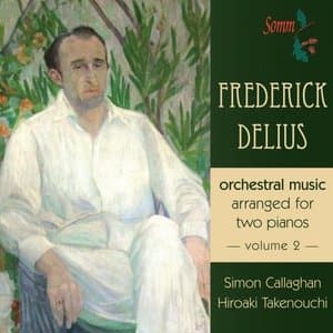 Delius: Orchestral Music Arranged for 2 Pianos, Vol. 2