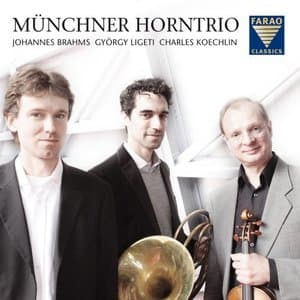Brahms, Ligeti, & Koechlin: Horn Trios