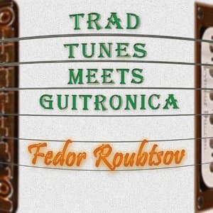 Trad Tunes Meets Guitronica