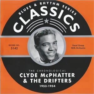 Blues & Rhythm Series 5142: The Chronological Clyde McPhatter & The Drifters 1953-1954