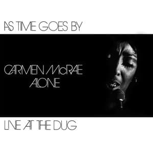 As Time Goes By / Carmen McRae Alone / Live At The Dug
