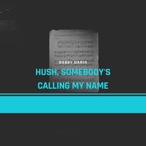 Hush, Somebody's Calling My Name