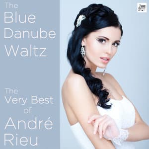 The Blue Danube Waltz: The Very Best of Andre Rieu