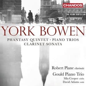 York Bowen: Piano Trios, Clarinet Sonata