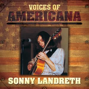 Voices Of Americana: Sonny Landreth