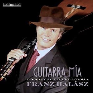 Guitarra Mia: Tangos by Gardel & Piazzolla
