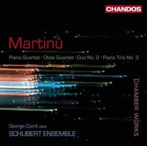 Martinu: Piano Quartet No. 1 / Oboe Quartet / Duo No. 2 / Piano Trio No. 3